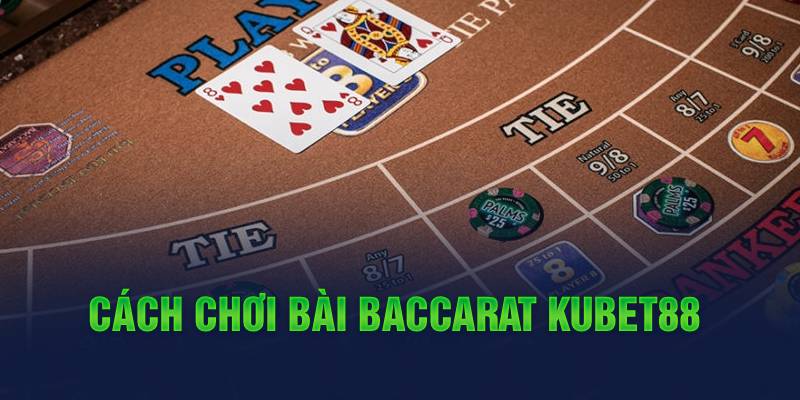Cách chơi bài Baccarat Hello88